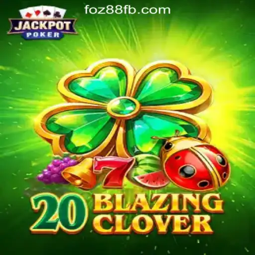 20BlazingClover: Dive into the Thrilling World of Slots with foz88.COM